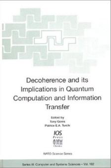 Decoherence and Its Implications in Quantum Computing and Information Transfer : v. 182 by Patrice E.A. Turchi - Hardback