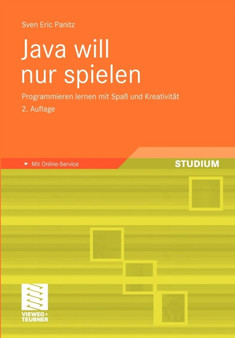 Java will nur spielen : Programmieren lernen mit Spass und Kreativitat by Sven Eric Panitz - Paperback