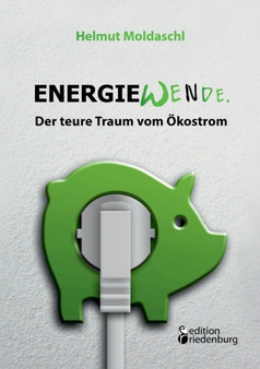 Energiewende. Der Teure Traum Vom Okostrom by Helmut Moldaschl - Paperback