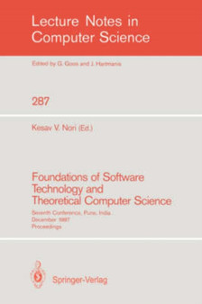 Foundations of Software Technology and Theoretical Computer Science : Seventh Conference, Pune, India, December 17-19, 1987. Proceedings : 287 by Kesav V. Nori - Paperback