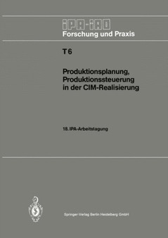 Produktionsplanung, Produktionssteuerung in der CIM-Realisierung : 18. IPA-Arbeitstagung, 22. und 23. April 1986 in Stuttgart : 6 by Hans-Jurgen Warnecke - Paperback