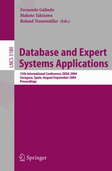Database and Expert Systems Applications : 15th International Conference, DEXA 2004, Zaragoza, Spain, August 30-September 3, 2004, Proceedings : 3180 by Fernando Galindo - Paperback