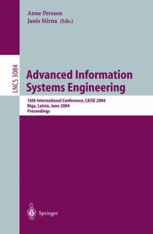 Advanced Information Systems Engineering : 16th International Conference, CAiSE 2004, Riga, Latvia, June 7-11, 2004, Proceedings : 3084 by Anne Persson - Paperback
