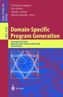 Domain-Specific Program Generation : International Seminar, Dagstuhl Castle, Germany, March 23-28, 2003, Revised Papers : 3016 by Christian Lengauer - Paperback