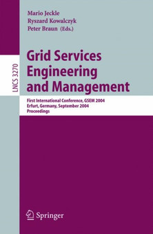 Grid Services Engineering and Management : First International Conference, GSEM 2004, Erfurt, Germany, September 27-30, 2004, Proceedings : 3270 by Mario Jeckle - Paperback