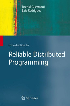 Introduction to Reliable Distributed Programming by Rachid Guerraoui - Hardback