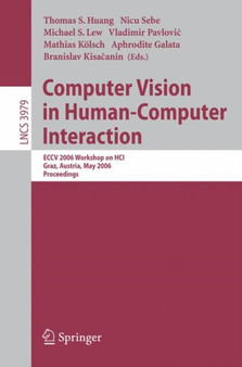 Computer Vision in Human-Computer Interaction : ECCV 2006 Workshop on HCI, Graz, Austria, May 13, 2006, Proceedings : 3979 by Thomas S. Huang - Paperback