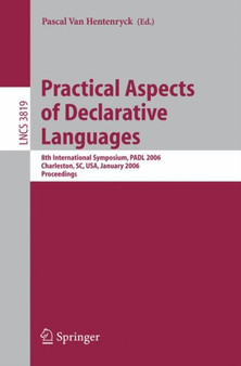 Practical Aspects of Declarative Languages : 8th International Symposium, PADL 2006, Charleston, SC, USA, January 9-10, 2006, Proceedings : 3819 by Pascal van Hentenryck - Paperback