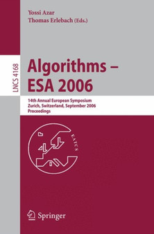 Algorithms - ESA 2006 : 14th Annual European Symposium, Zurich, Switzerland, September 11-13, 2006, Proceedings : 4168 by Yossi Azar - Paperback