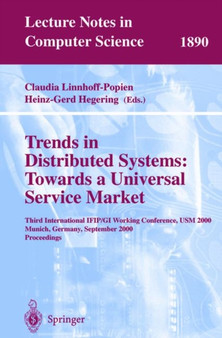 Trends in Distributed Systems: Towards a Universal Service Market : Third International IFIP/GI Working Conference, USM 2000 Munich, Germany, September 12-14, 2000 Proceedings : 1890 by Claudia Linnhoff-Popien - Paperback