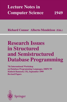Research Issues in Structured and Semistructured Database Programming : 7th International Workshop on Database Programming Languages, DBPL'99 Kinloch Rannoch, UK, September 1-3, 1999 Revised Papers : 1949 by Richard Connor - Paperback