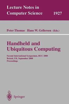 Handheld and Ubiquitous Computing : Second International Symposium, HUC 2000 Bristol, UK, September 25-27, 2000 Proceedings : 1927 by Peter Thomas - Paperback