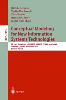 Conceptual Modeling for New Information Systems Technologies : ER 2001 Workshops, HUMACS, DASWIS, ECOMO, and DAMA, Yokohama Japan, November 27-30, 2001. Revised Papers : 2465 by Hiroshi Arisawa - Paperback