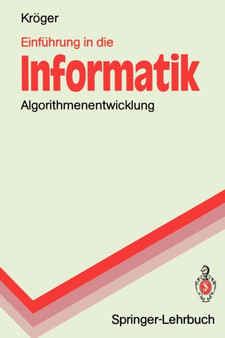 Einfuhrung in die Informatik : Algorithmenentwicklung by Fred Kroeger - Paperback