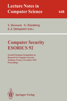 Computer Security - ESORICS 92 : Second European Symposium on Research in Computer Security, Toulouse, France, November 23-25, 1992. Proceedings : 648 by Yves Deswarte - Paperback