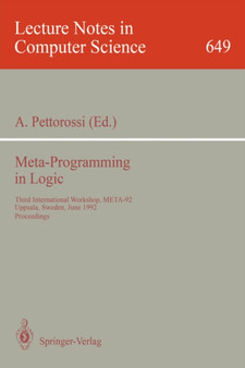Meta-Programming in Logic : Third International Workshop, META-92, Uppsala, Sweden, June 10-12, 1992. Proceedings : 649 by Alberto Pettorossi - Paperback