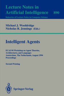 Intelligent Agents : ECAI-94 Workshop on Agent Theories, Architectures, and Languages, Amsterdam, The Netherlands, August 8 - 9, 1994. Proceedings : 890 by Michael J. Wooldridge - Paperback