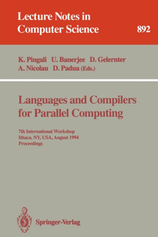 Languages and Compilers for Parallel Computing : 7th International Workshop, Ithaca, NY, USA, August 8 - 10, 1994. Proceedings : 892 by Keshav Pingali - Paperback