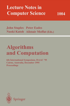 Algorithms and Computations : 6th International Symposium, ISAAC '95 Cairns, Australia, December 4 - 6, 1995. Proceedings Proceedings. : 1004 by John Staples - Paperback