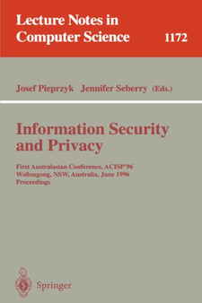 Information Security and Privacy : First Australasian Conference, ACISP '96, Wollongong, NSW, Australia, June 24 - 26, 1996, Proceedings : 1172 by Josef Pieprzyk - Paperback
