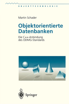 Objektorientierte Datenbanken : Die C++-Anbindung des ODMG-Standards by Martin Schader - Paperback
