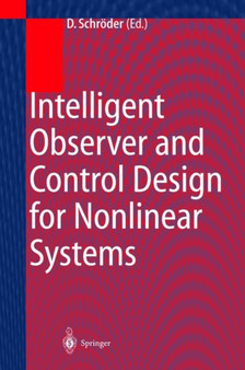 Intelligent Observer and Control Design for Nonlinear Systems by Dierk Schroeder - Hardback