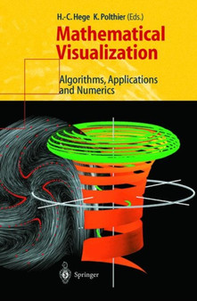 Mathematical Visualization : Algorithms, Applications and Numerics by H.-C. Hege - Hardback