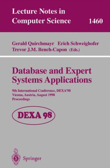 Database and Expert Systems Applications : 9th International Conference, DEXA'98, Vienna, Austria, August 24-28, 1998, Proceedings : 1460 by Gerald Quirchmayr - Paperback
