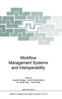Workflow Management Systems and Interoperability : 164 by Asuman Dogac - Hardback