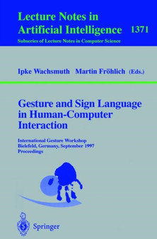 Gesture and Sign Language in Human-Computer Interaction : International Gesture Workshop, Bielefeld, Germany, September 17-19, 1997, Proceedings : 1371 by Ipke Wachsmuth - Paperback