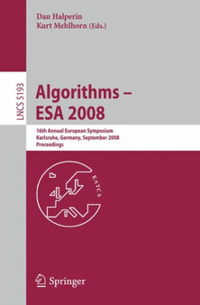 Algorithms - ESA 2008 : 16th Annual European Symposium, Karlsruhe, Germany, September 15-17, 2008, Proceedings : 5193 by Kurt Mehlhorn - Paperback