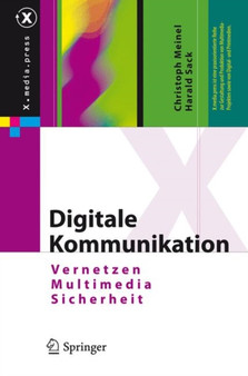 Digitale Kommunikation : Vernetzen, Multimedia, Sicherheit by Christoph Meinel - Hardback