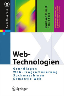 Web-Technologien : Grundlagen, Web-Programmierung, Suchmaschinen, Semantic Web by Christoph Meinel - Hardback