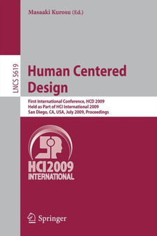 Human Centered Design : First International Conference, HCD 2009, Held as Part of HCI International 2009, San Diego, CA, USA, July 19-24, 2009 Proceedings : 5619 by Masaaki Kurosu - Paperback