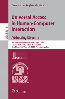 Universal Access in Human-Computer Interaction. Addressing Diversity : 5th International Conference, UAHCI 2009, Held as Part of HCI International 2009, San Diego, CA, USA, July 19-24, 2009. Proceedin : 5614 by Constantine Stephanidis - Paperback