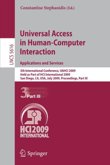Universal Access in Human-Computer Interaction. Applications and Services : 5th International Conference, UAHCI 2009, Held as Part of HCI International 2009, San Diego, CA, USA, July 19-24, 2009. Proc : 5616 by Constantine Stephanidis - Paperback