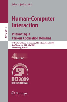 Human-Computer Interaction. Interacting in Various Application Domains : 13th International Conference, HCI International 2009, San Diego, CA, USA, July 19-24, 2009, Proceedings, Part IV : 5613 by Julie A. Jacko - Paperback