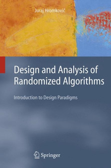 Design and Analysis of Randomized Algorithms : Introduction to Design Paradigms by J. Hromkovic - Paperback