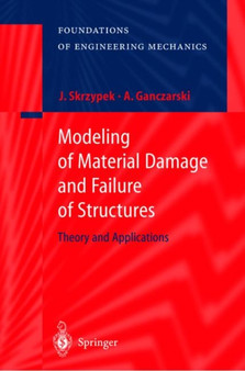 Modeling of Material Damage and Failure of Structures : Theory and Applications by Jacek J. Skrzypek - Paperback