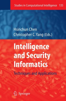 Intelligence and Security Informatics : Techniques and Applications : 135 by Hsinchun Chen - Paperback