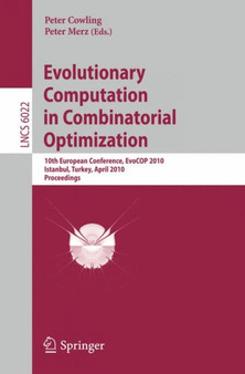 Evolutionary Computation in Combinatorial Optimization : 10th European Conference, EvoCOP 2010, Istanbul, Turkey, April 7-9, 2010, Proceedings : 6022 by Peter I. Cowling - Paperback