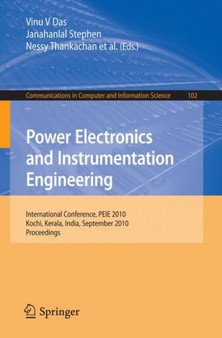 Power Electronics and Instrumentation Engineering : International Conference, PEIE 2010,Kochi, Kerala, India, September 7-9, 2010, Proceedings : 102 by Vinu V Das - Paperback