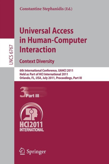Universal Access in Human-Computer Interaction. Context Diversity : 6th International Conference, UAHCI 2011, Held as Part of HCI International 2011, Orlando, FL, USA, July 9-14, 2011, Proceedings, Pa : 6767 by Constantine Stephanidis - Paperback