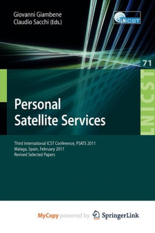 Personal Satellite Services : Third International ICST Conference, PSATS 2011, Malaga, Spain, Februrary 17-18, 2011, Revised Selected Papers : 71 by Giovanni Giambene - Paperback