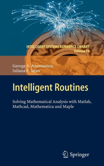 Intelligent Routines : Solving Mathematical Analysis with Matlab, Mathcad, Mathematica and Maple : 39 by George A. Anastassiou - Hardback
