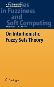 On Intuitionistic Fuzzy Sets Theory : 283 by Krassimir T. Atanassov - Hardback
