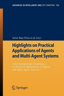 Highlights on Practical Applications of Agents and Multi-Agent Systems : 10th International Conference on Practical Applications of Agents and Multi-Agent Systems : 156 by Javier Bajo Perez - Paperback