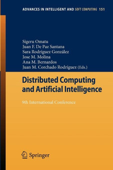 Distributed Computing and Artificial Intelligence : 9th International Conference : 151 by Sigeru Omatu - Paperback