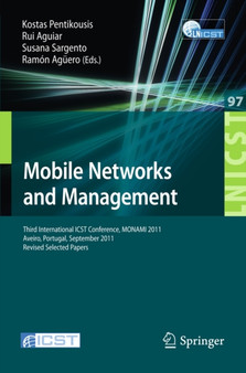 Mobile Networks and Management : Third International ICST Conference, MONAMI 2011, Aveiro, Portugal, September 21-23, 2011, Revised Selected Papers : 97 by Kostas Pentikousis - Paperback