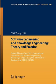 Software Engineering and Knowledge Engineering: Theory and Practice : Selected papers from 2012 International Conference on Software Engineering, Knowledge Engineering and Information Engineering (SEK : 162 by Wei Zhang - Paperback